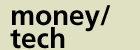 Money/Tech